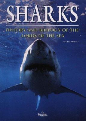 Sharks: History and Biology of the Lords of the... 1853109908 Book Cover