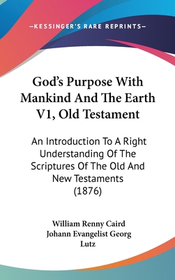 God's Purpose with Mankind and the Earth V1, Ol... 1436965969 Book Cover