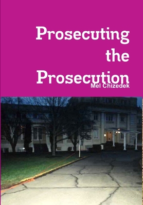 Prosecuting the Prosecution 1365152715 Book Cover