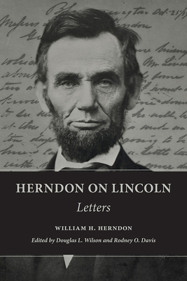 Herndon on Lincoln: Letters 0252084802 Book Cover