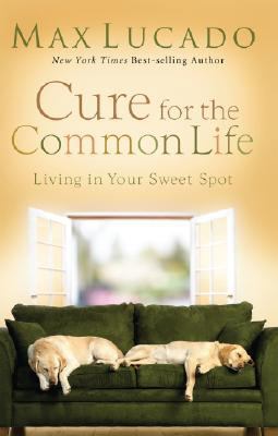 Cure for the Common Life: Living in Your Sweet ... [Large Print] 1594152276 Book Cover