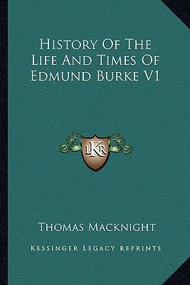 History Of The Life And Times Of Edmund Burke V1 1162925787 Book Cover