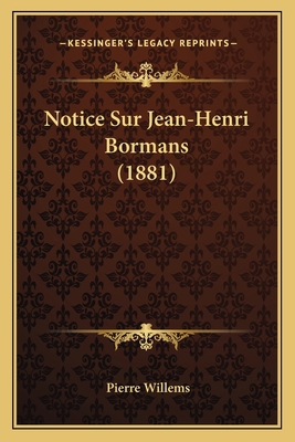Notice Sur Jean-Henri Bormans (1881) [French] 116740131X Book Cover