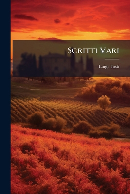 Scritti Vari [Italian] 1142880478 Book Cover