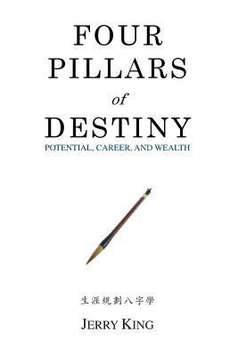 Four Pillars of Destiny: Potential, Career, and... 1480256811 Book Cover