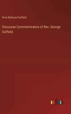 Discourse Commemorative of Rev. George Duffield 3385313368 Book Cover