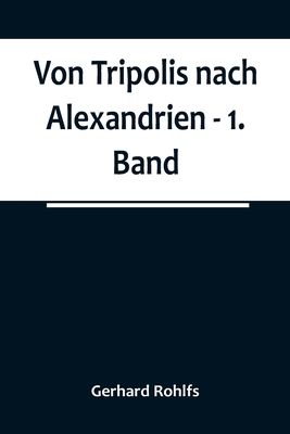Von Tripolis nach Alexandrien - 1. Band [German] 935678888X Book Cover
