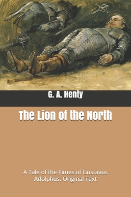 The Lion of the North: A Tale of the Times of G... B0875Z2WDM Book Cover
