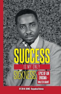 Success Is My Only Sickness: Epic of an Enigma ... 9769593400 Book Cover