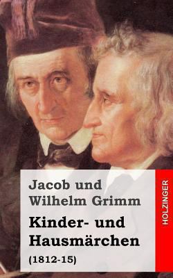 Kinder- und Hausmärchen: (1812-15) [German] 1482523159 Book Cover