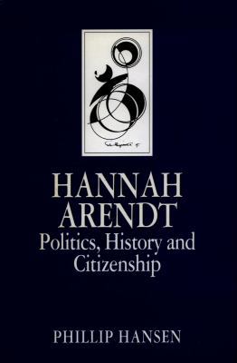 Hannah Arendt: Politics, History and Citizenshi... 0804721467 Book Cover