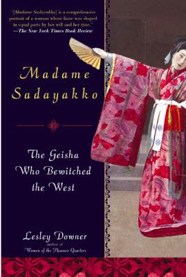 Madame Sadayakko: The Geisha Who Bewitched the ... 1592400507 Book Cover