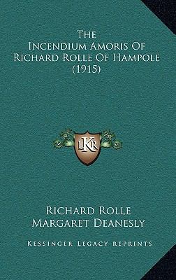 The Incendium Amoris Of Richard Rolle Of Hampol... 1167116526 Book Cover