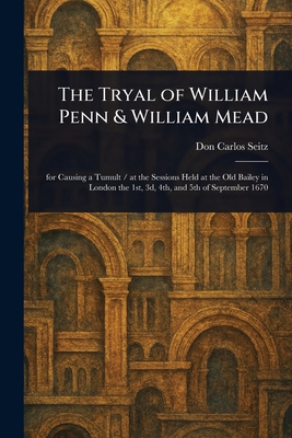 The Tryal of William Penn & William Mead 1023128845 Book Cover