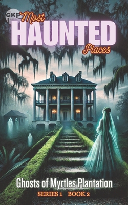 Ghosts of Myrtles Plantation B0DQJS4SSM Book Cover