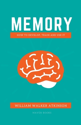 M E M O R Y: How to Develop, Train and Use It B0CBSNRFP6 Book Cover
