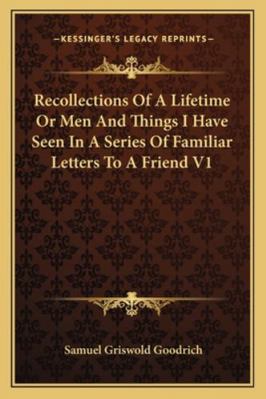 Recollections Of A Lifetime Or Men And Things I... 1162779888 Book Cover