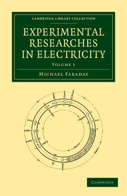 Experimental Researches in Electricity - Volume 1 1108053572 Book Cover