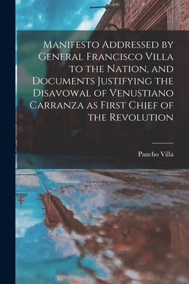 Manifesto Addressed by General Francisco Villa ... 1016843674 Book Cover