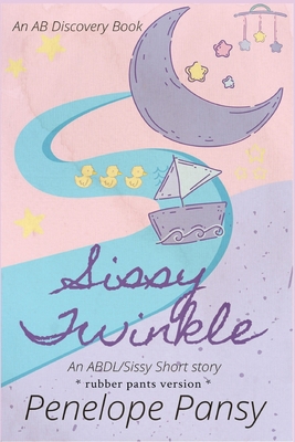 Sissy Twinkle (Rubber Pants Version): An ABDL/S... B0DVCFCSRJ Book Cover