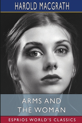Arms and the Woman (Esprios Classics) B0DP8DVYRX Book Cover