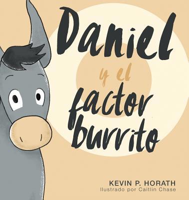 Daniel y el factor burrito [Spanish] 1632963361 Book Cover