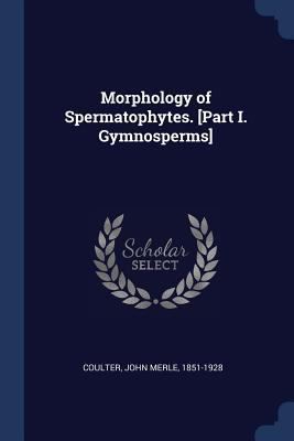 Morphology of Spermatophytes. [Part I. Gymnospe... 137693129X Book Cover