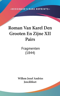 Roman Van Karel Den Grooten En Zijne XII Pairs:... [Chinese] 116095299X Book Cover