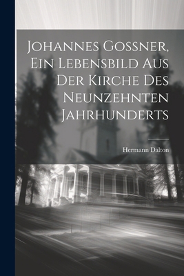 Johannes Goßner, ein Lebensbild aus der Kirche ... [German] 1022657860 Book Cover