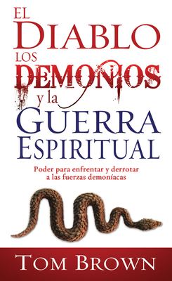 El Diablo, Los Demonios Y La Guerra Espiritual:... [Spanish] 1603741240 Book Cover