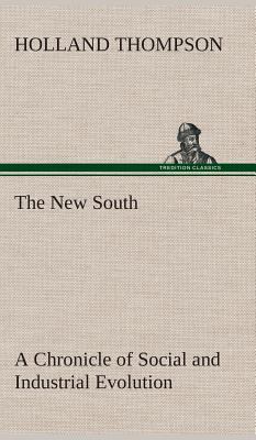 The New South A Chronicle of Social and Industr... 3849519201 Book Cover