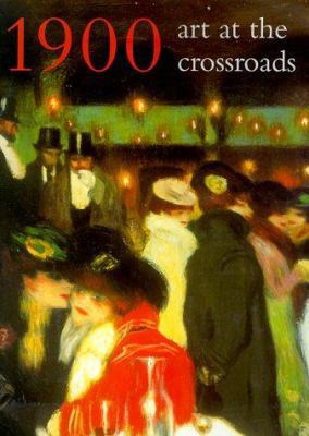 1900: Art at the Crossroads 0810943034 Book Cover