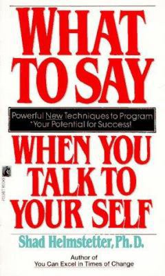 What to Say When You Talk to Your Self B0073UAB0E Book Cover