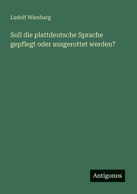 Soll die plattdeutsche Sprache gepflegt oder au... [German] 3566000795 Book Cover