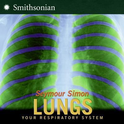 Lungs: All about Our Respiratory System and More! 0060546549 Book Cover