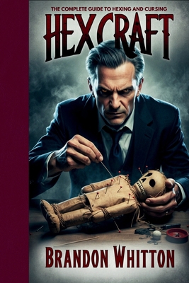 Hexcraft: The Complete Guide to Hexing and Cursing B0DMKJ4WYZ Book Cover