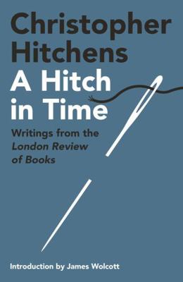 A Hitch in Time: Writings from the London Revie...            Book Cover