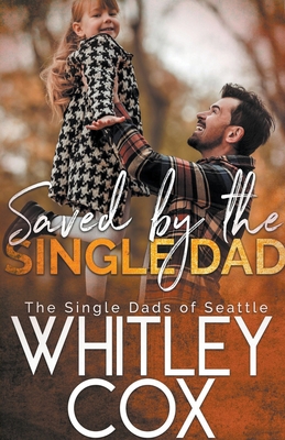 Saved by the Single Dad B0CF43DS2Y Book Cover