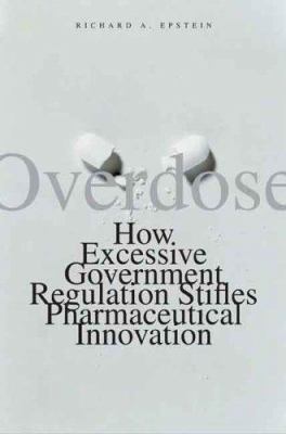 Overdose: How Excessive Government Regulation S... 0300116640 Book Cover