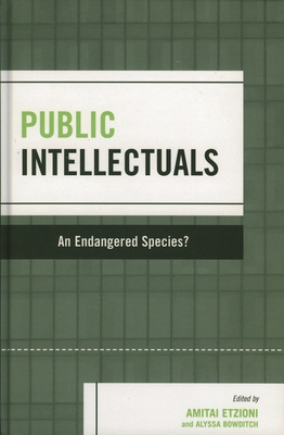 Public Intellectuals: An Endangered Species? 0742542548 Book Cover