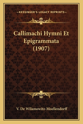 Callimachi Hymni Et Epigrammata (1907) [Greek] 1168024331 Book Cover