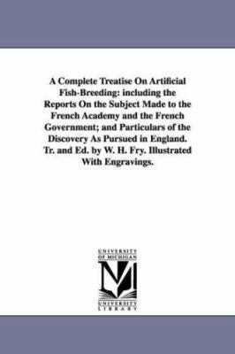 A Complete Treatise On Artificial Fish-Breeding... 1425516912 Book Cover