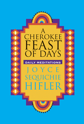 Cherokee Feast of Days: Daily Meditations 0933031688 Book Cover