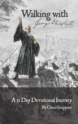 Walking with George Whitefield: A 31 Day Devoti... B0FDPNBVGW Book Cover