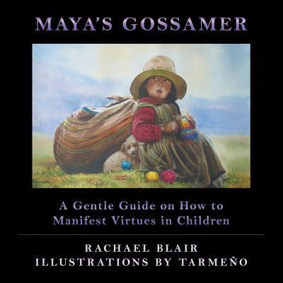 Maya's Gossamer: A Gentle Guide on How to Manif... 1452586845 Book Cover