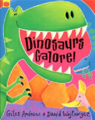 Dinosaurs Galore!. Giles Andreae, David Wojtowycz 1843626098 Book Cover