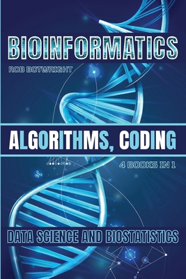 Bioinformatics: Algorithms, Coding, Data Scienc... 1839386894 Book Cover