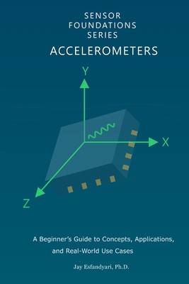 Sensor Foundations Series: Accelerometers: A Be... B0GYGG9WTK Book Cover