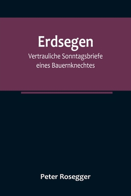 Erdsegen: Vertrauliche Sonntagsbriefe eines Bau... [German] 9356788731 Book Cover