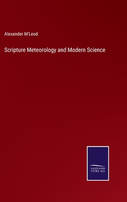 Scripture Meteorology and Modern Science 3752573732 Book Cover